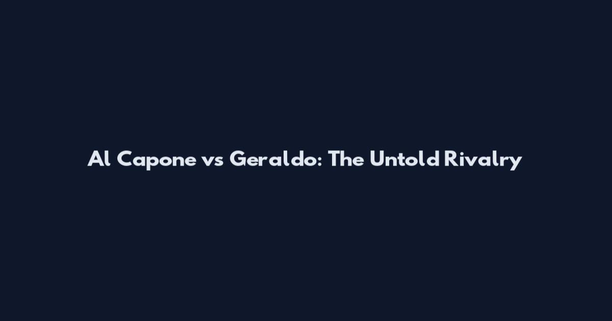 Al Capone vs Geraldo: The Untold Rivalry