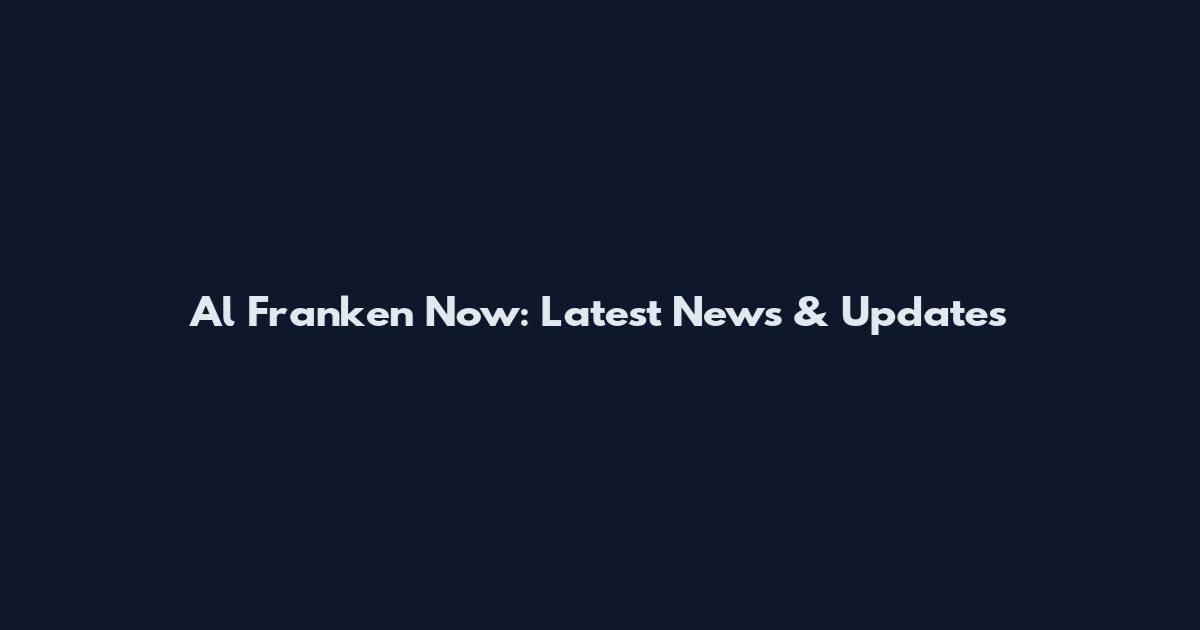 Al Franken Now: Latest News & Updates