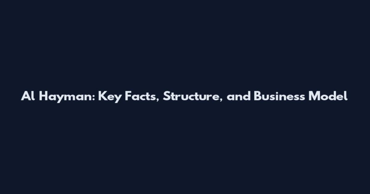 Al Hayman: Key Facts, Structure, and Business Model