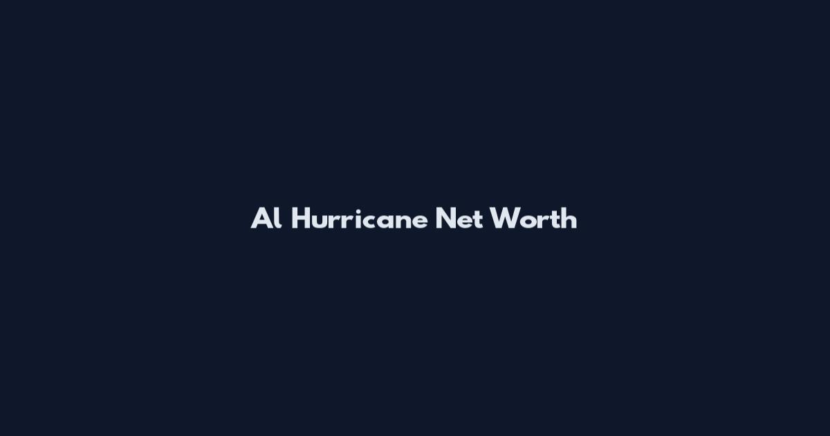 Al Hurricane Net Worth