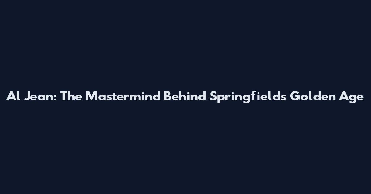 Al Jean: The Mastermind Behind Springfield's Golden Age