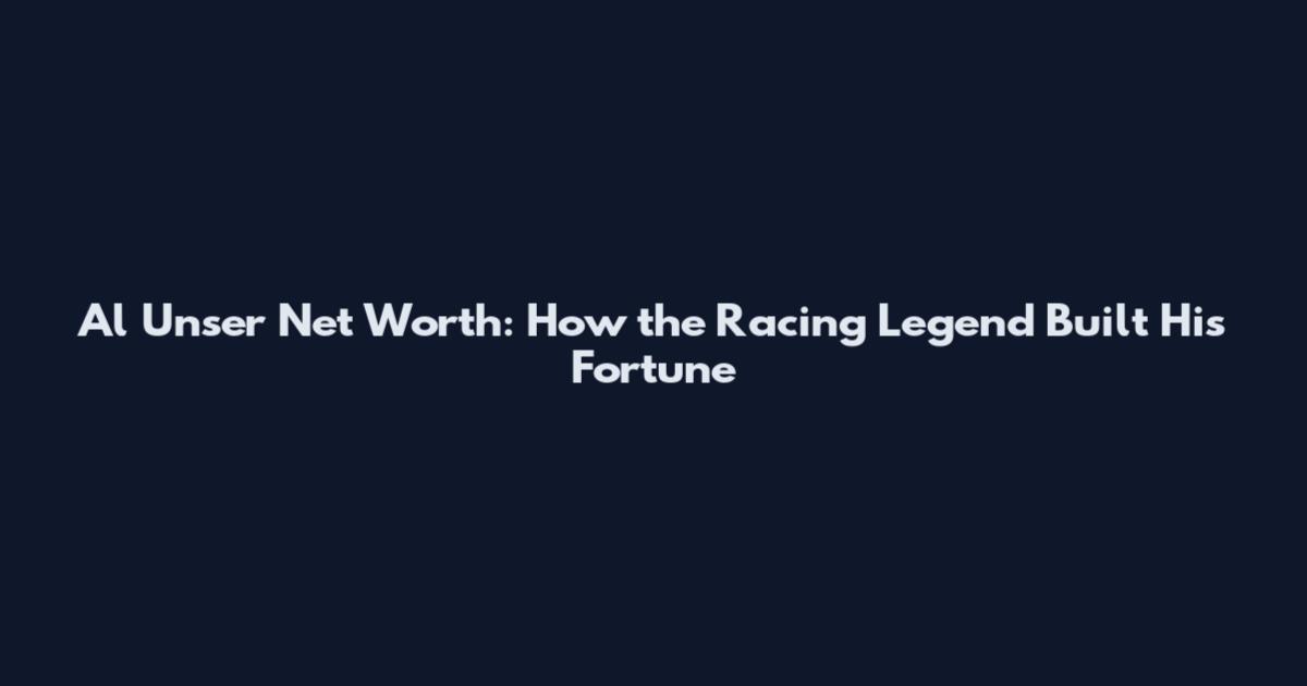 Al Unser Net Worth: How the Racing Legend Built His Fortune