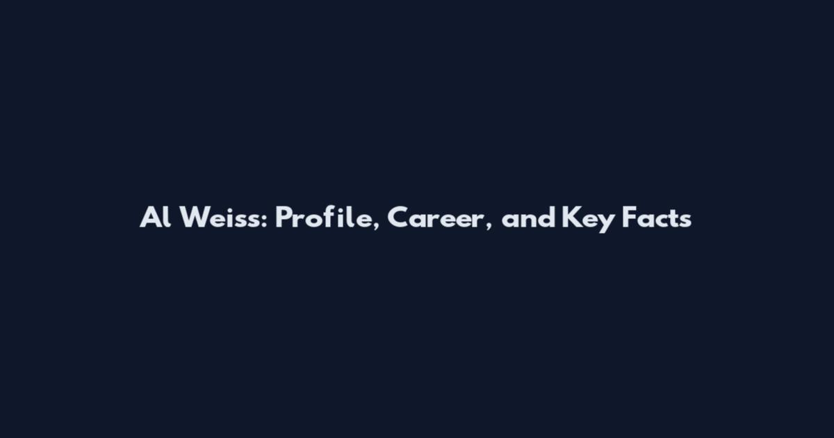 Al Weiss: Profile, Career, and Key Facts