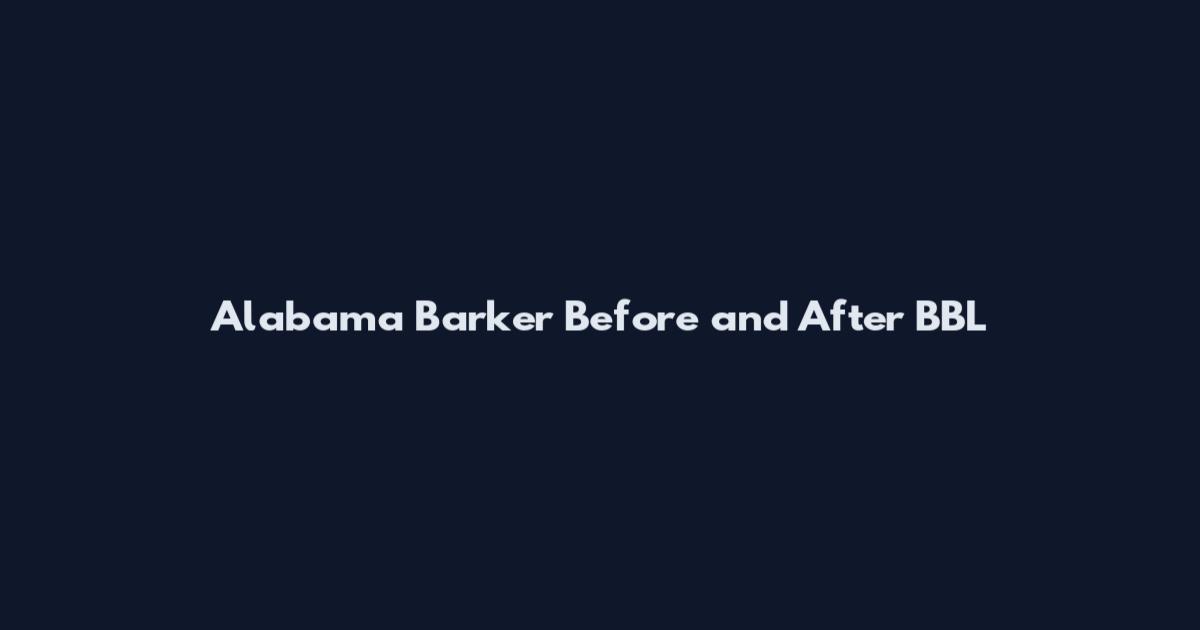 Alabama Barker Before and After BBL