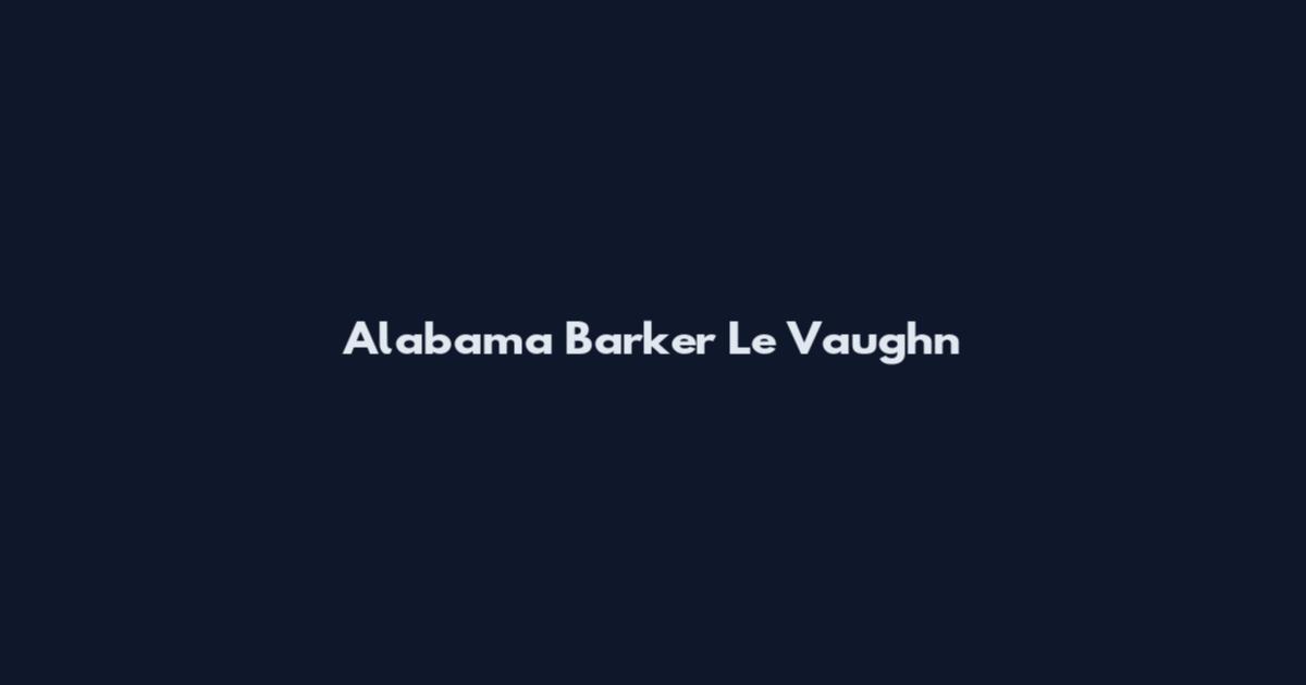 Alabama Barker Le Vaughn