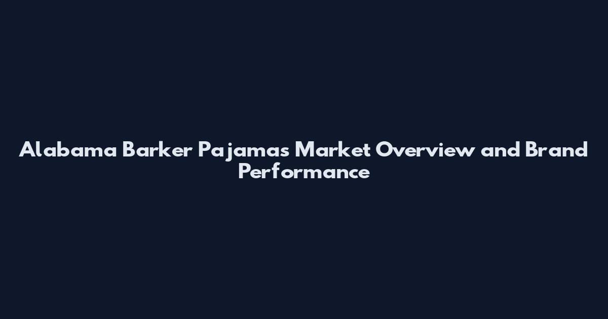 Alabama Barker Pajamas Market Overview and Brand Performance