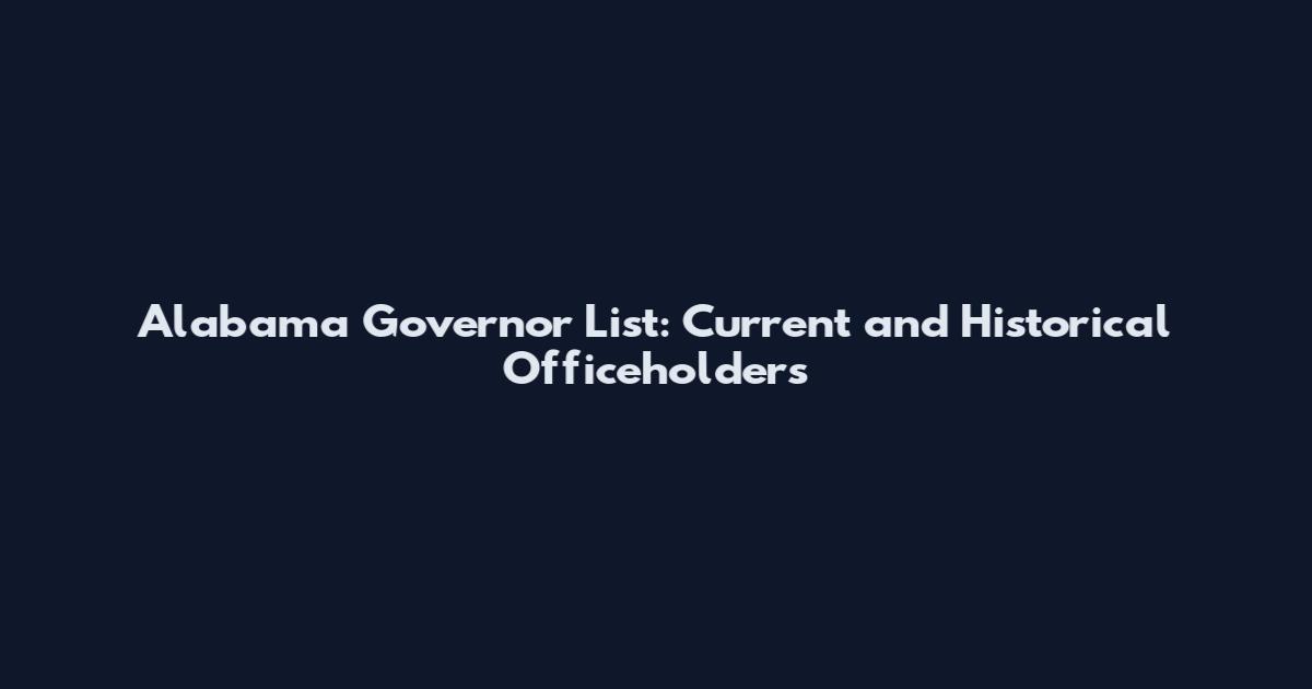 Alabama Governor List: Current and Historical Officeholders
