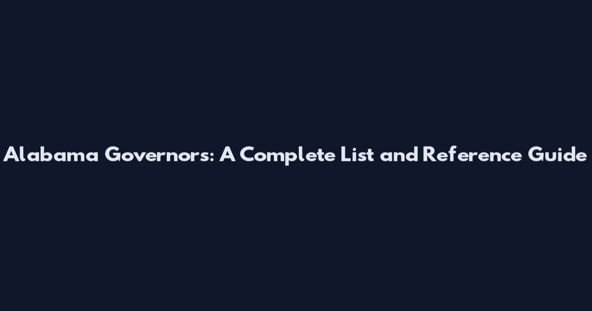 Alabama Governors: A Complete List and Reference Guide