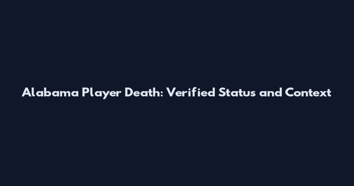 Alabama Player Death: Verified Status and Context