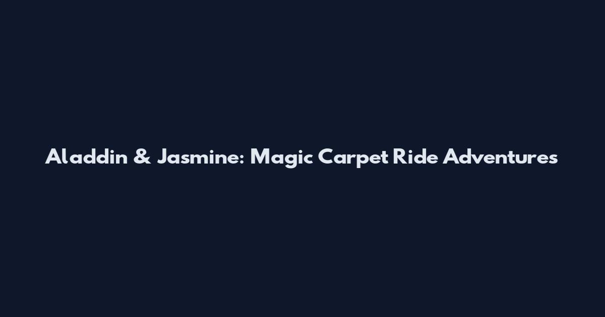 Aladdin & Jasmine: Magic Carpet Ride Adventures