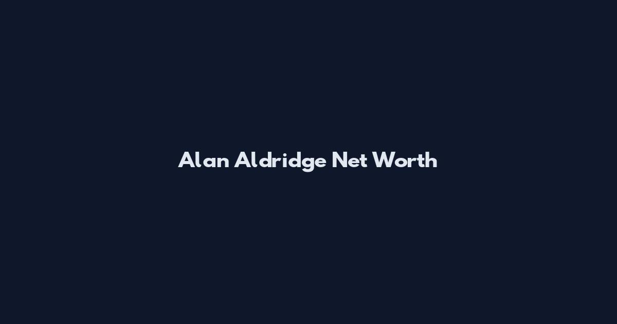 Alan Aldridge Net Worth