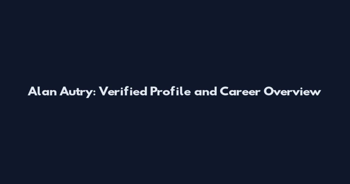 Alan Autry: Verified Profile and Career Overview