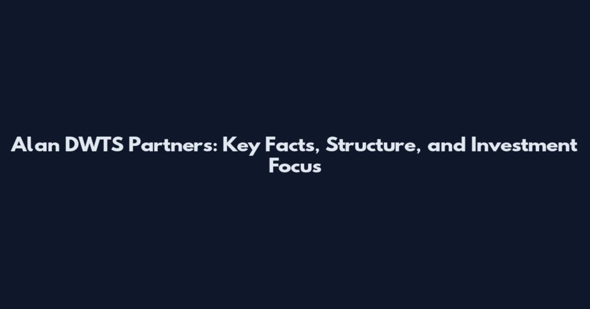 Alan DWTS Partners: Key Facts, Structure, and Investment Focus