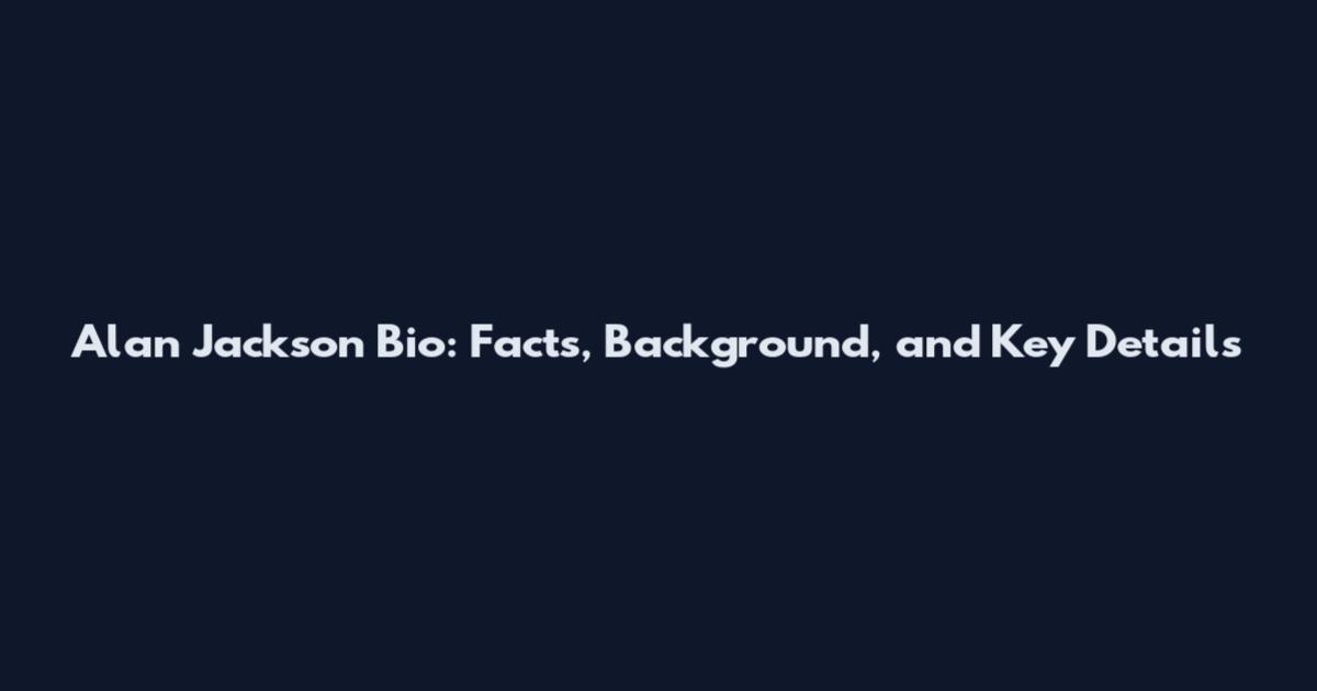 Alan Jackson Bio: Facts, Background, and Key Details