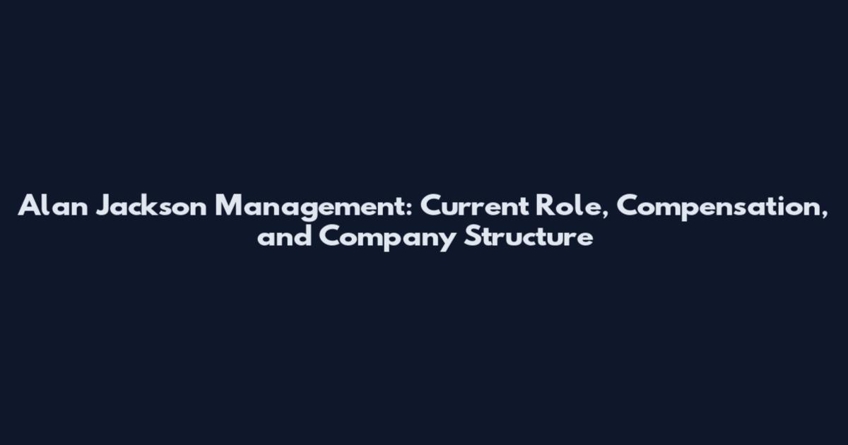 Alan Jackson Management: Current Role, Compensation, and Company Structure
