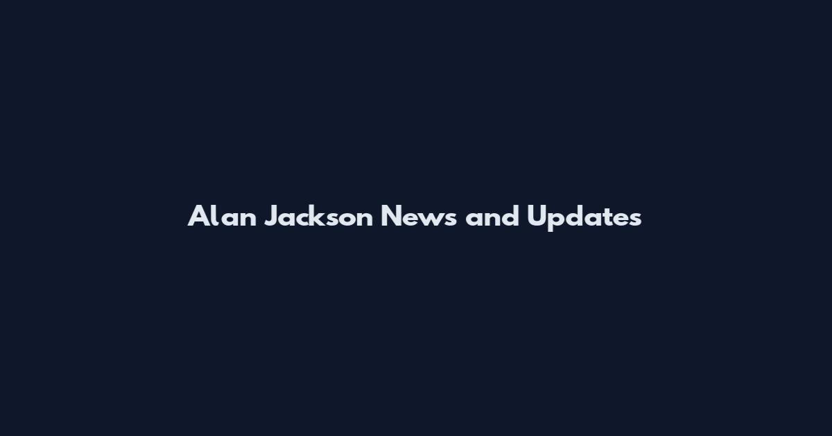 Alan Jackson News and Updates