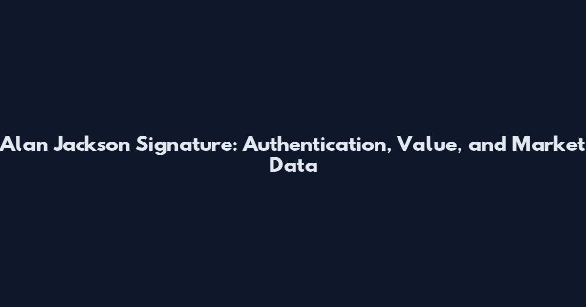 Alan Jackson Signature: Authentication, Value, and Market Data