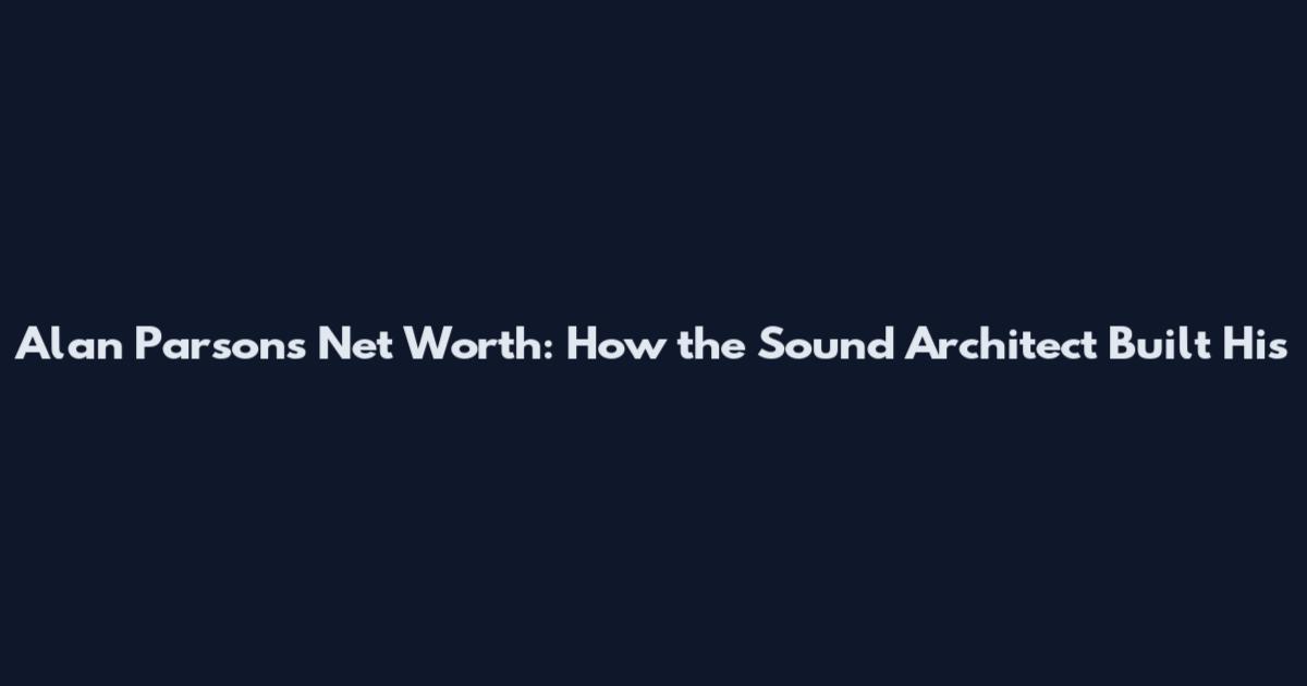 Alan Parsons Net Worth: How the Sound Architect Built His