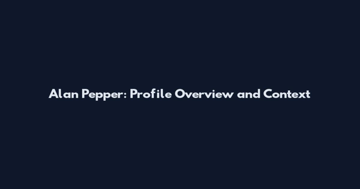 Alan Pepper: Profile Overview and Context