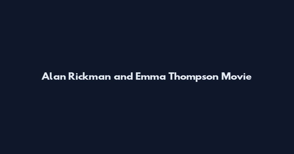 Alan Rickman and Emma Thompson Movie