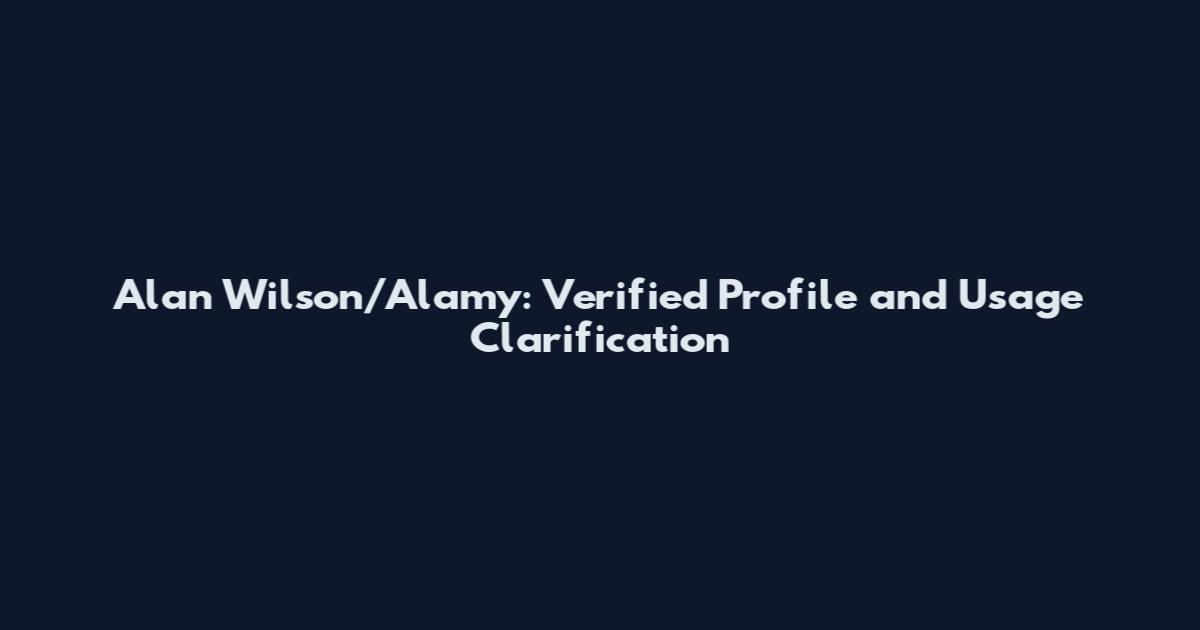 Alan Wilson/Alamy: Verified Profile and Usage Clarification