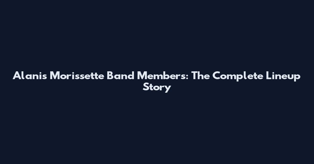 Alanis Morissette Band Members: The Complete Lineup Story