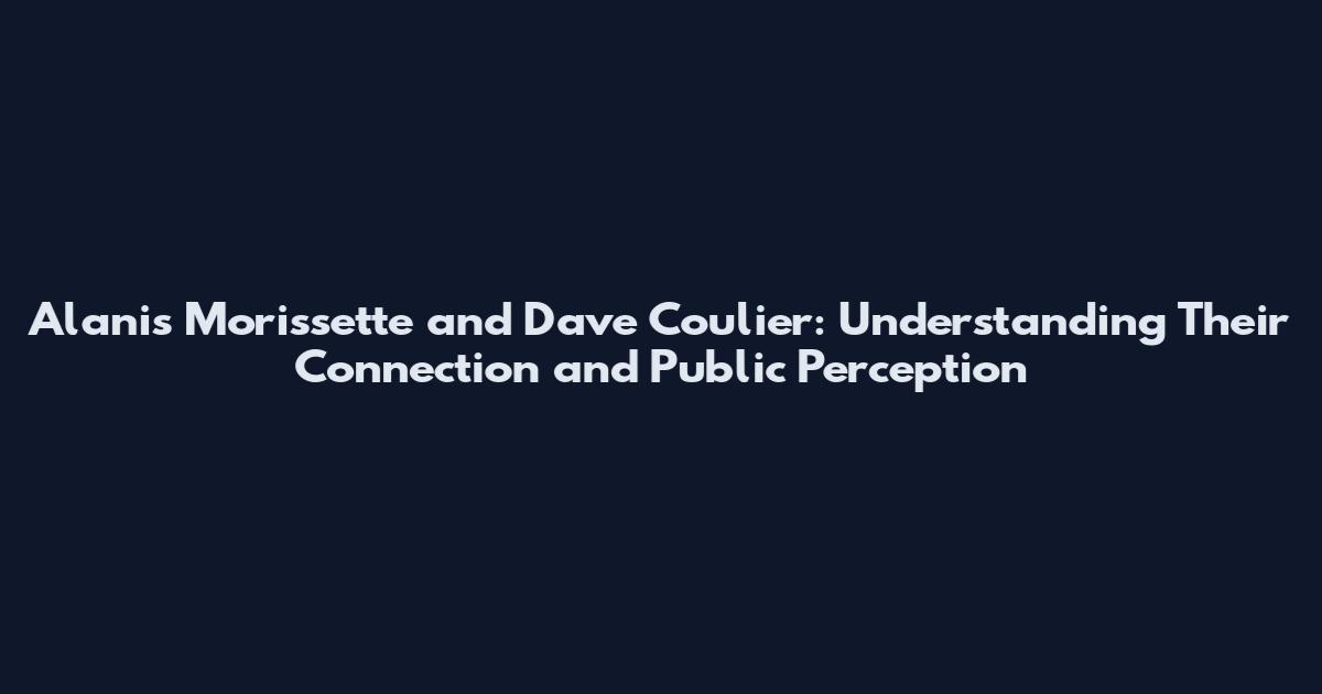 Alanis Morissette and Dave Coulier: Understanding Their Connection and Public Perception