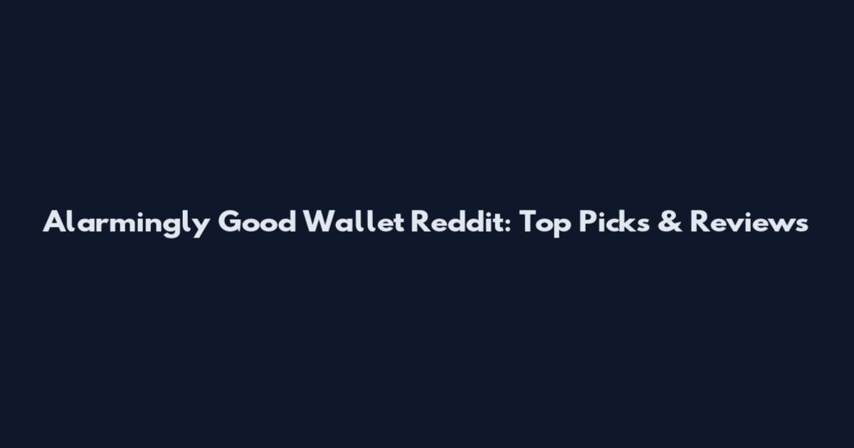 Alarmingly Good Wallet Reddit: Top Picks & Reviews