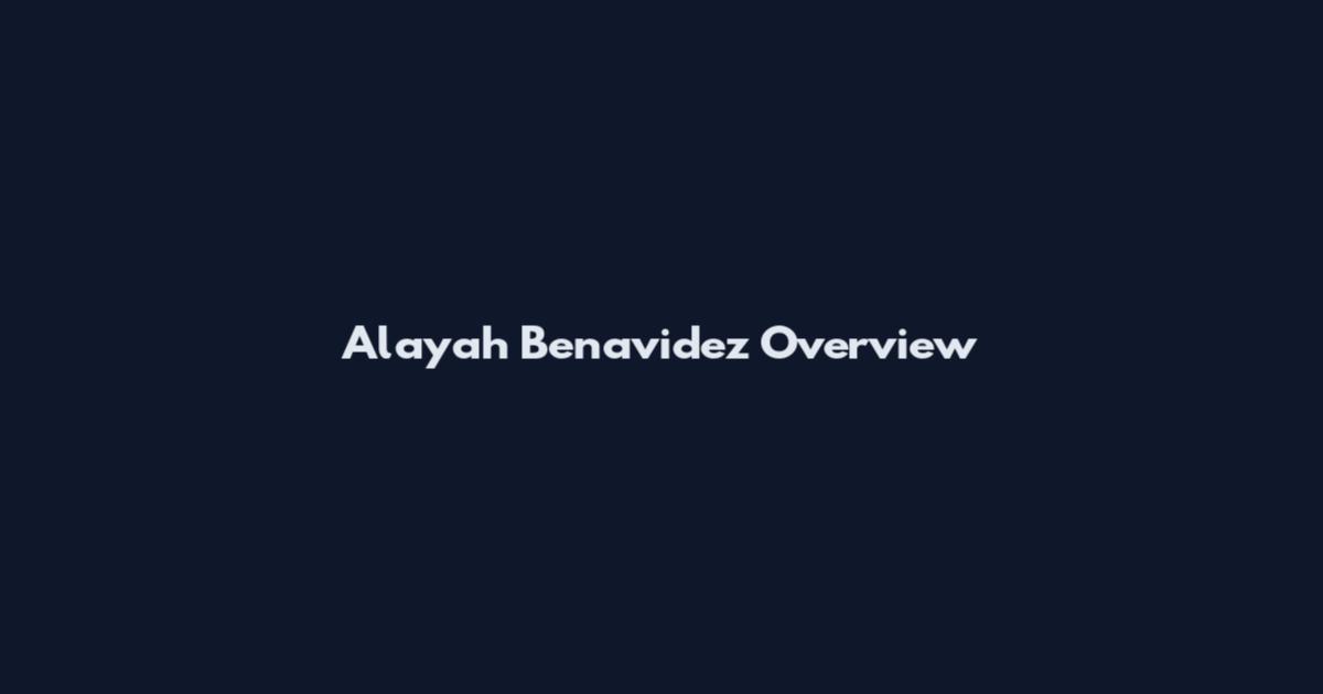 Alayah Benavidez Overview