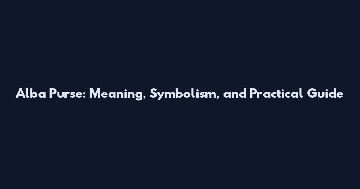 Alba Purse: Meaning, Symbolism, and Practical Guide