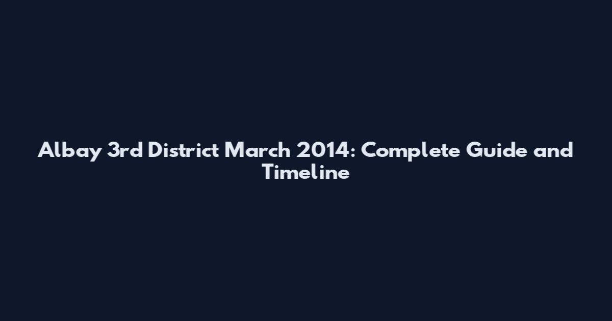 Albay 3rd District March 2014: Complete Guide and Timeline