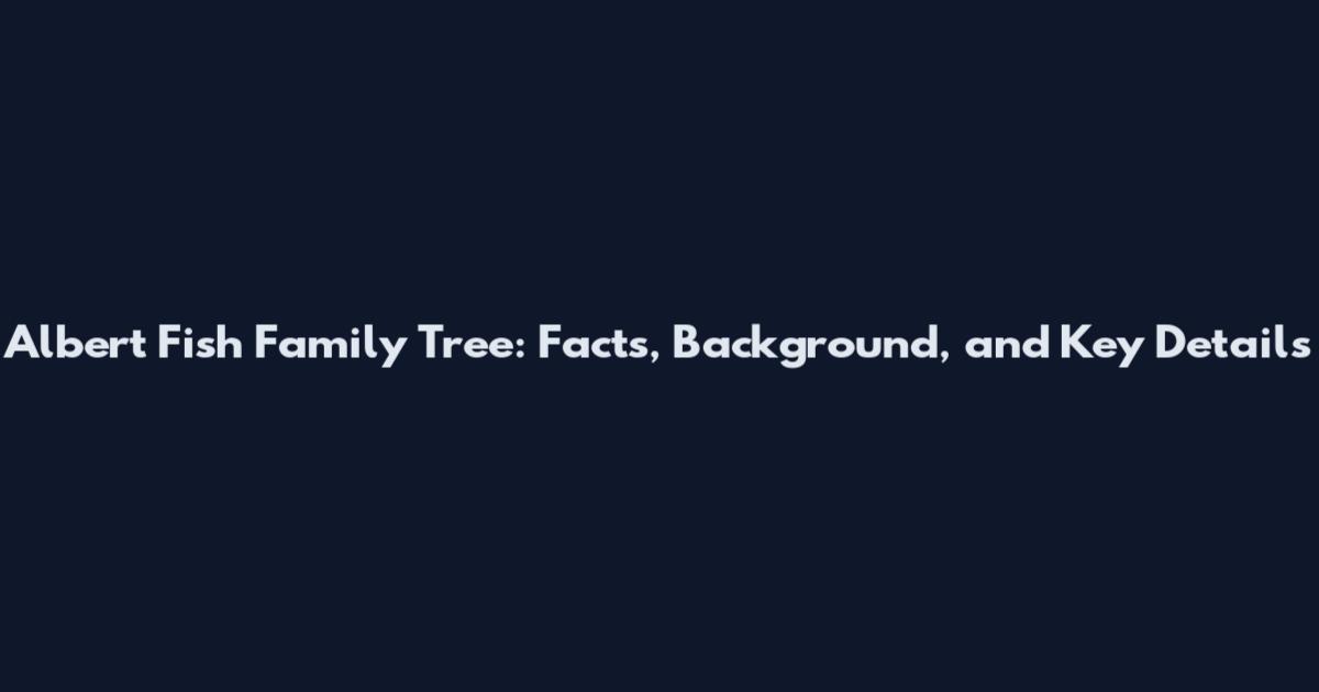 Albert Fish Family Tree: Facts, Background, and Key Details