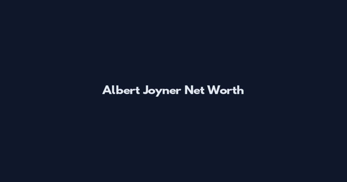 Albert Joyner Net Worth