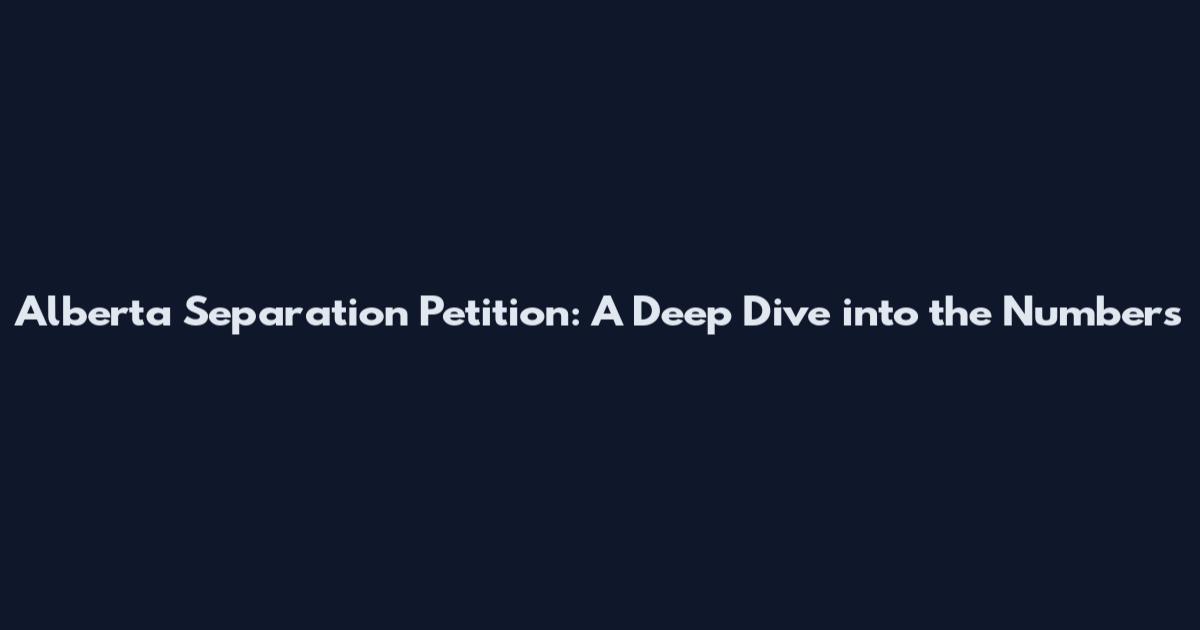 Alberta Separation Petition: A Deep Dive into the Numbers