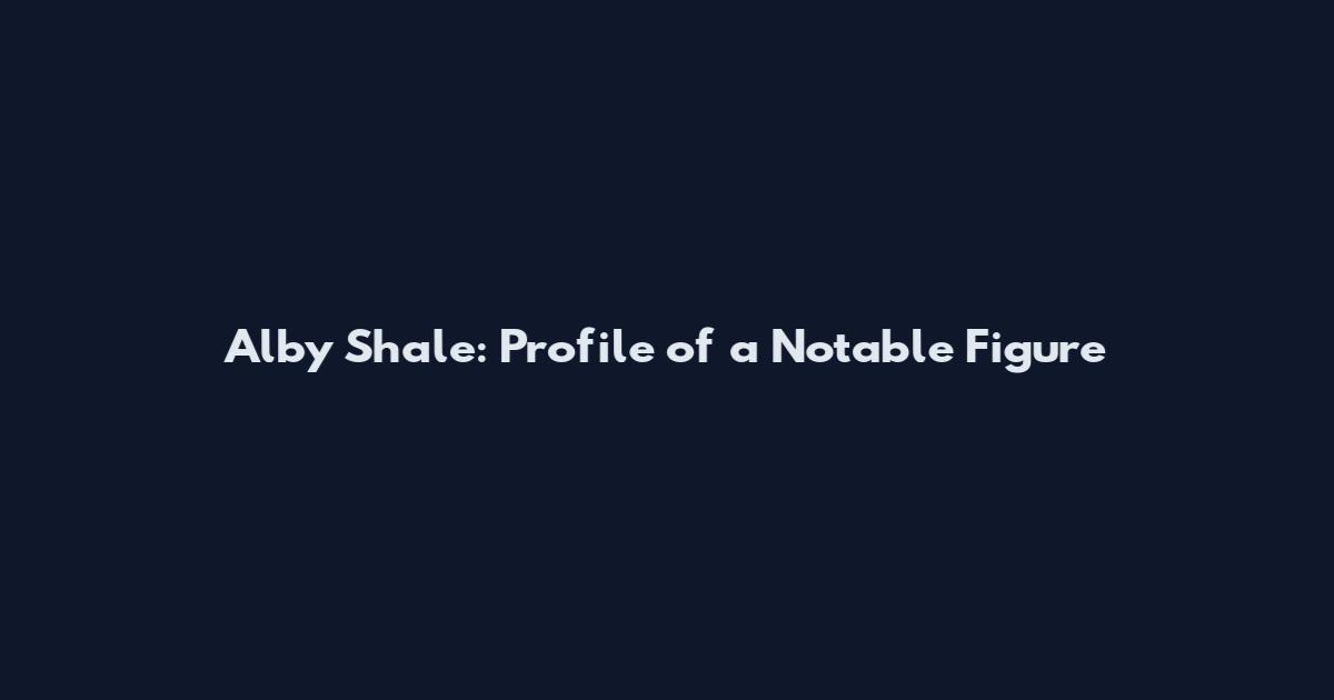 Alby Shale: Profile of a Notable Figure