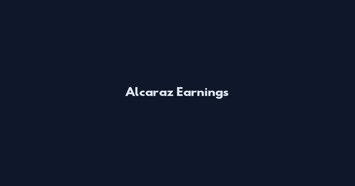 Alcaraz Earnings