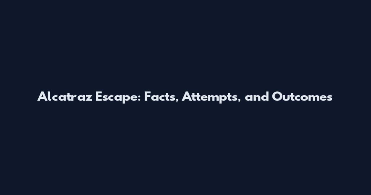 Alcatraz Escape: Facts, Attempts, and Outcomes