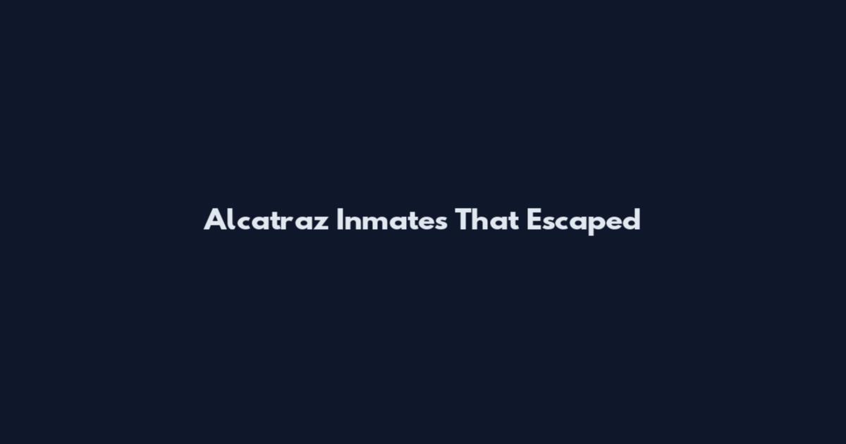 Alcatraz Inmates That Escaped