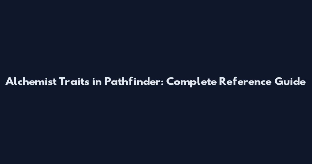 Alchemist Traits in Pathfinder: Complete Reference Guide