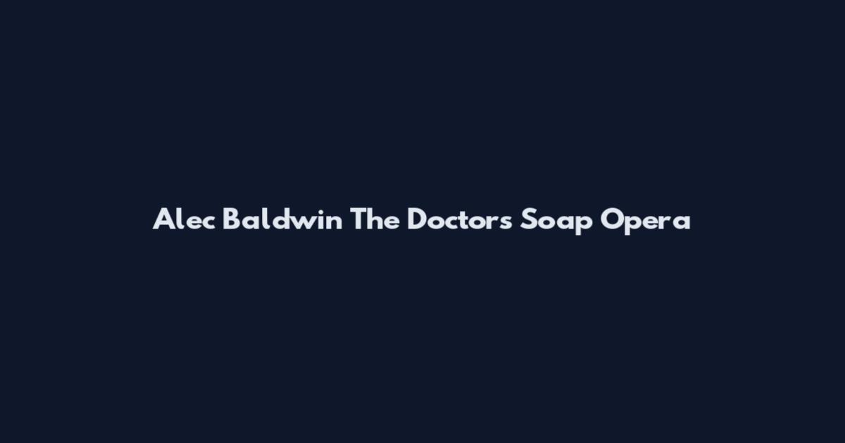Alec Baldwin The Doctors Soap Opera