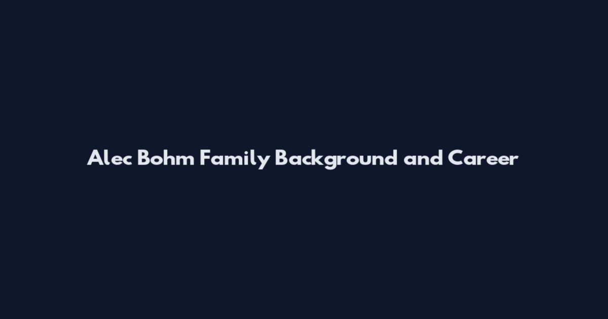Alec Bohm Family Background and Career