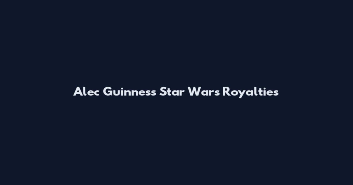 Alec Guinness Star Wars Royalties