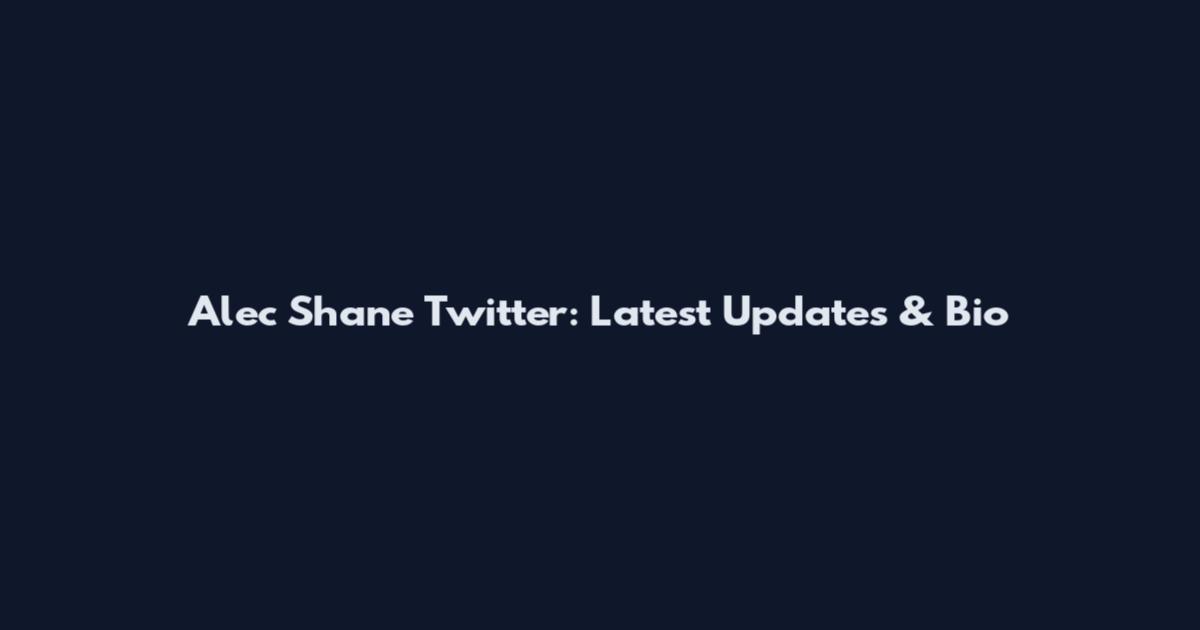 Alec Shane Twitter: Latest Updates & Bio