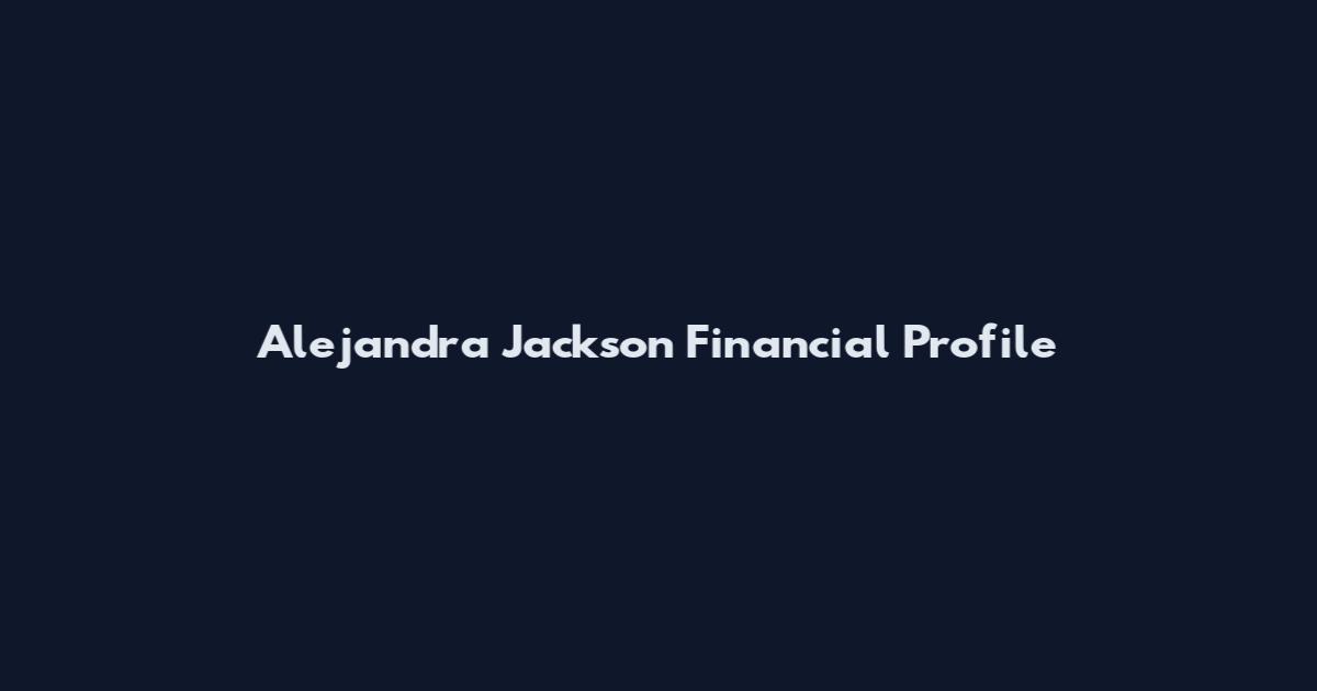 Alejandra Jackson Financial Profile
