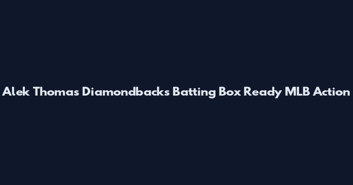 Alek Thomas Diamondbacks Batting Box Ready MLB Action