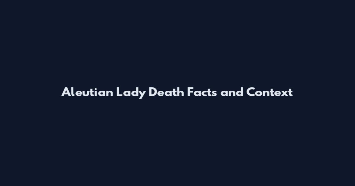 Aleutian Lady Death Facts and Context