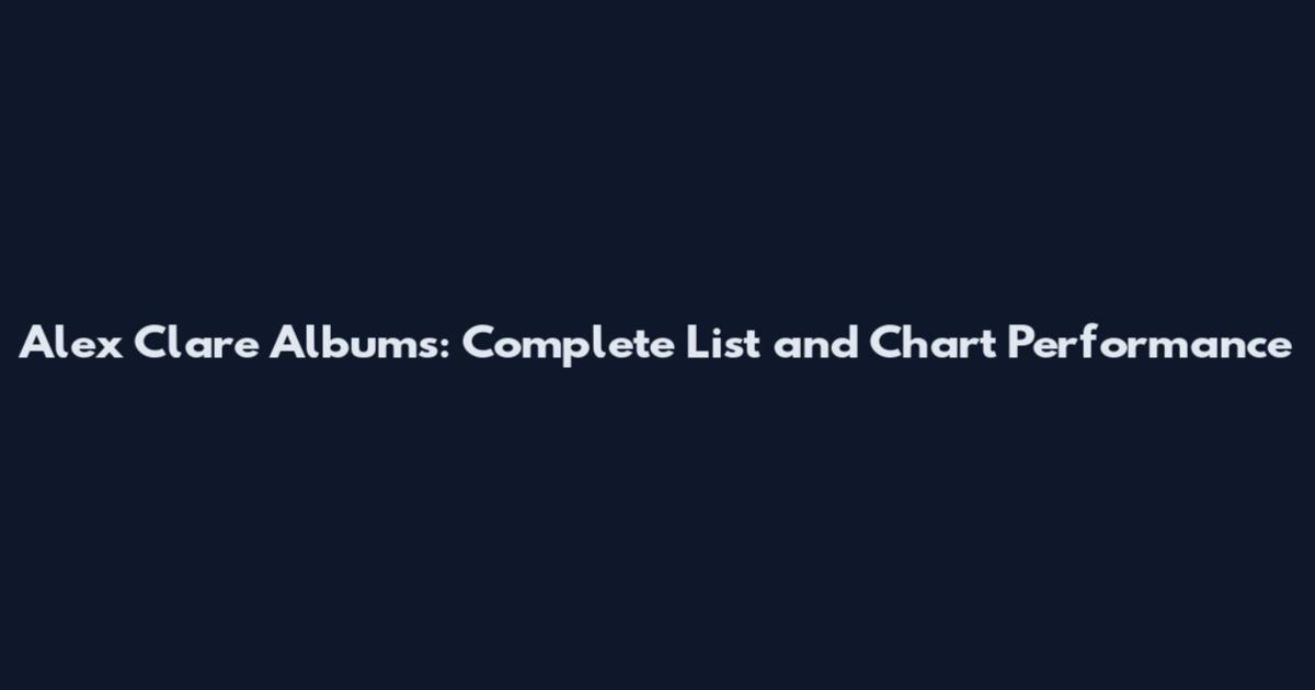 Alex Clare Albums: Complete List and Chart Performance