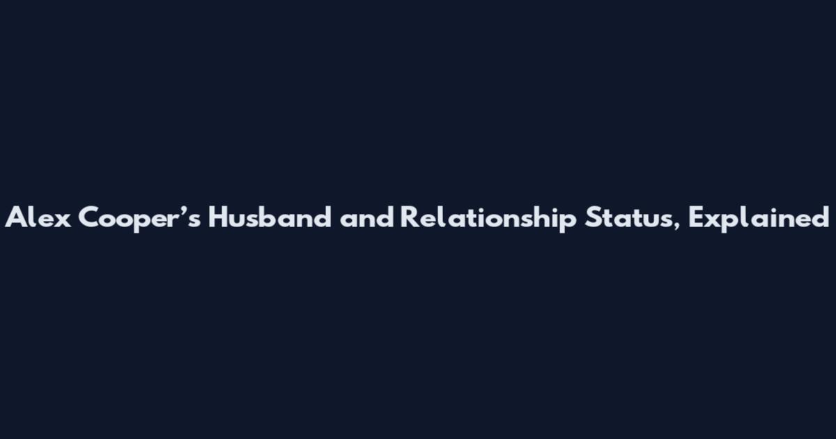 Alex Cooper’s Husband and Relationship Status, Explained
