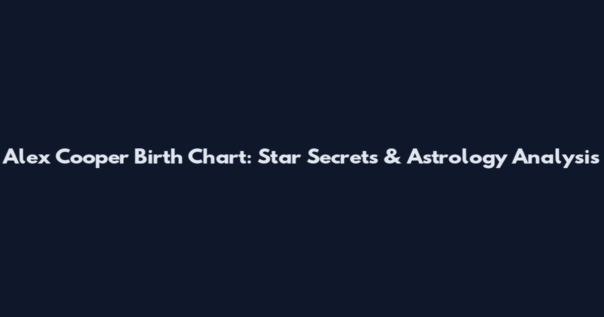 Alex Cooper Birth Chart: Star Secrets & Astrology Analysis