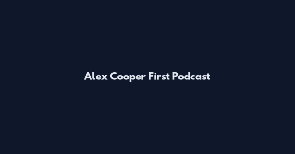 Alex Cooper First Podcast